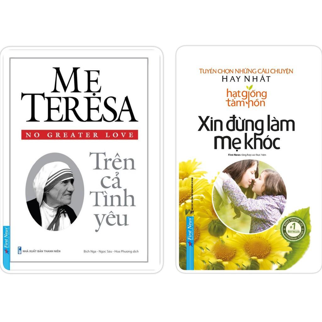 Sách Combo Mẹ Teresa Trên cả tình yêu + Xin đừng làm mẹ khóc FirstNews