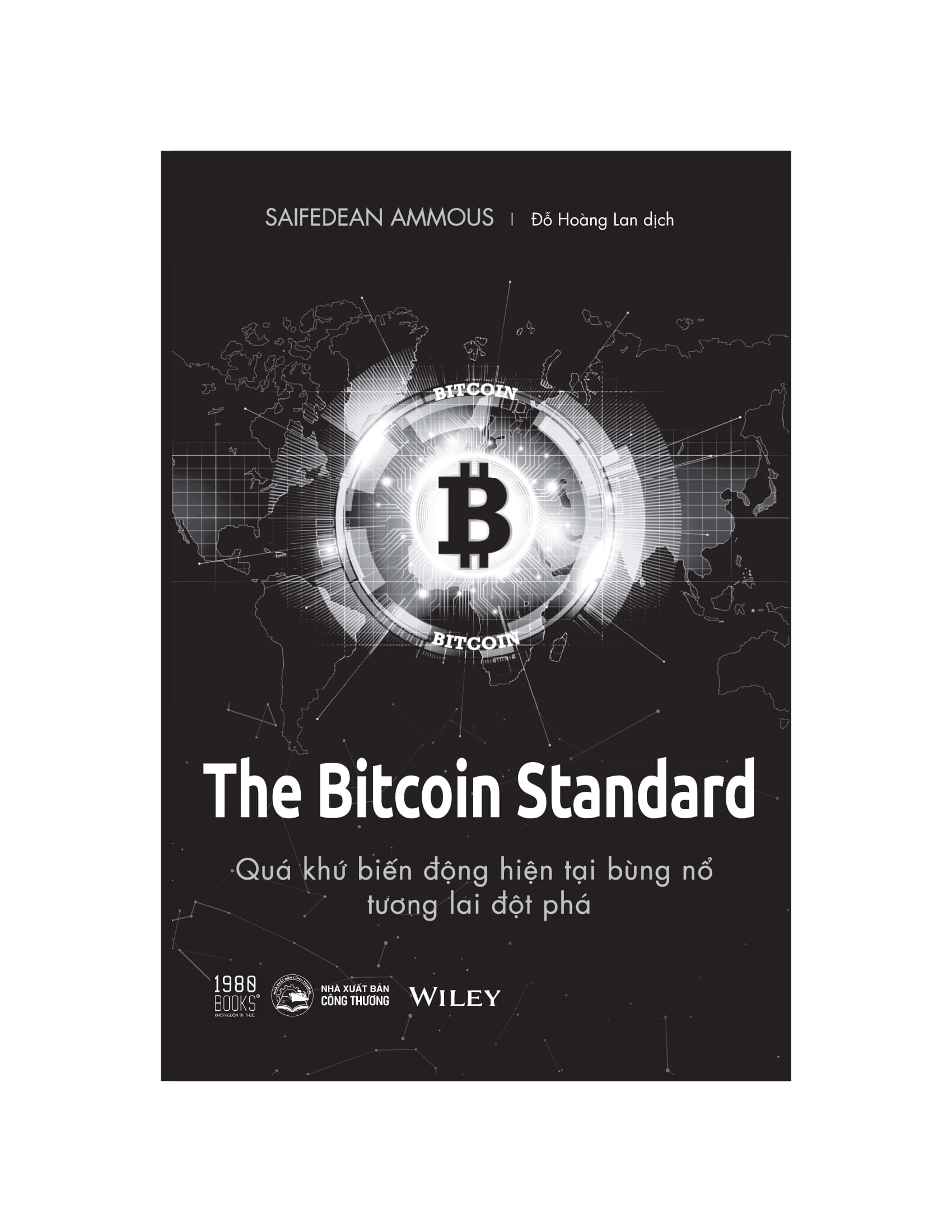 The Bit coin Standard - Quá Khứ Biến Động, Hiện Tại Bùng Nổ, Tương Lai Đột Phá