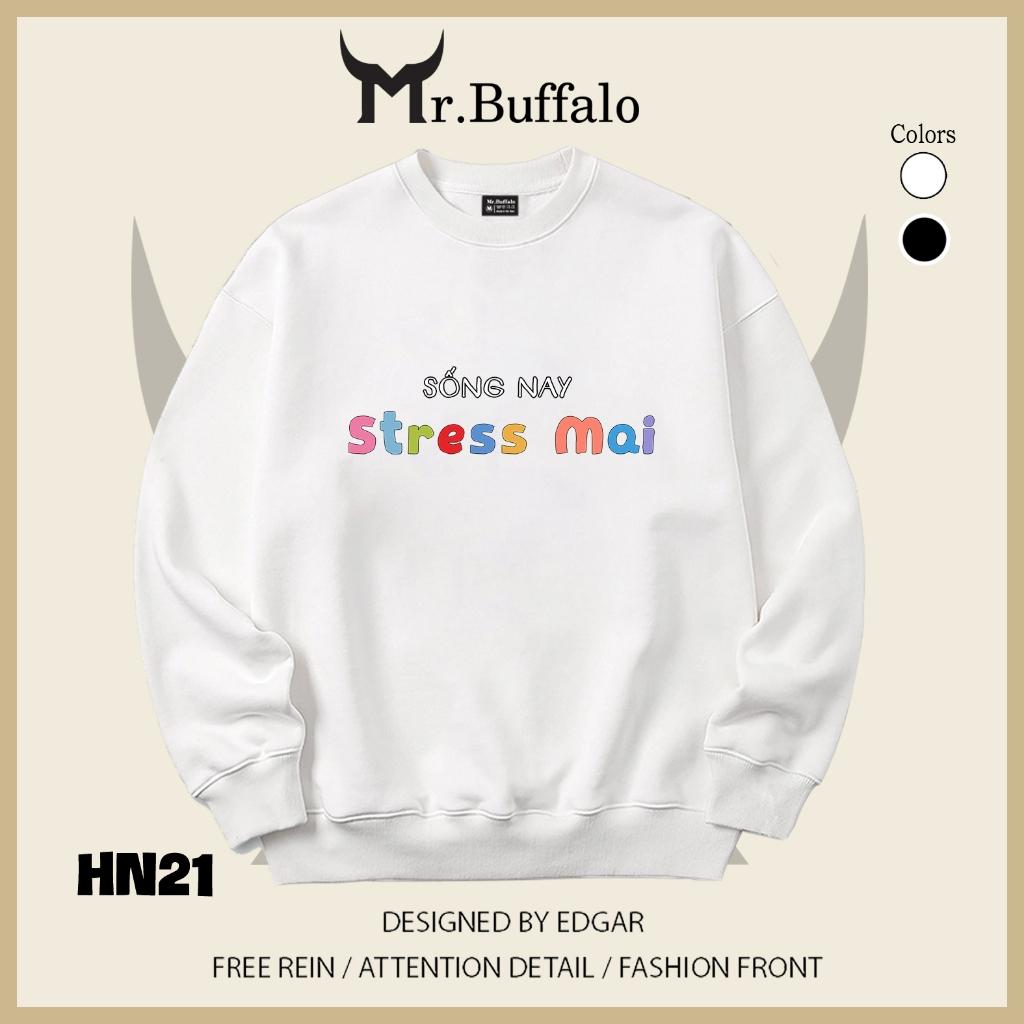 Áo sweater thu đông form rộng in hình hài hước "Sống Nay Stress Mai" Mr.buffalo - [HN21] Áo Trắng