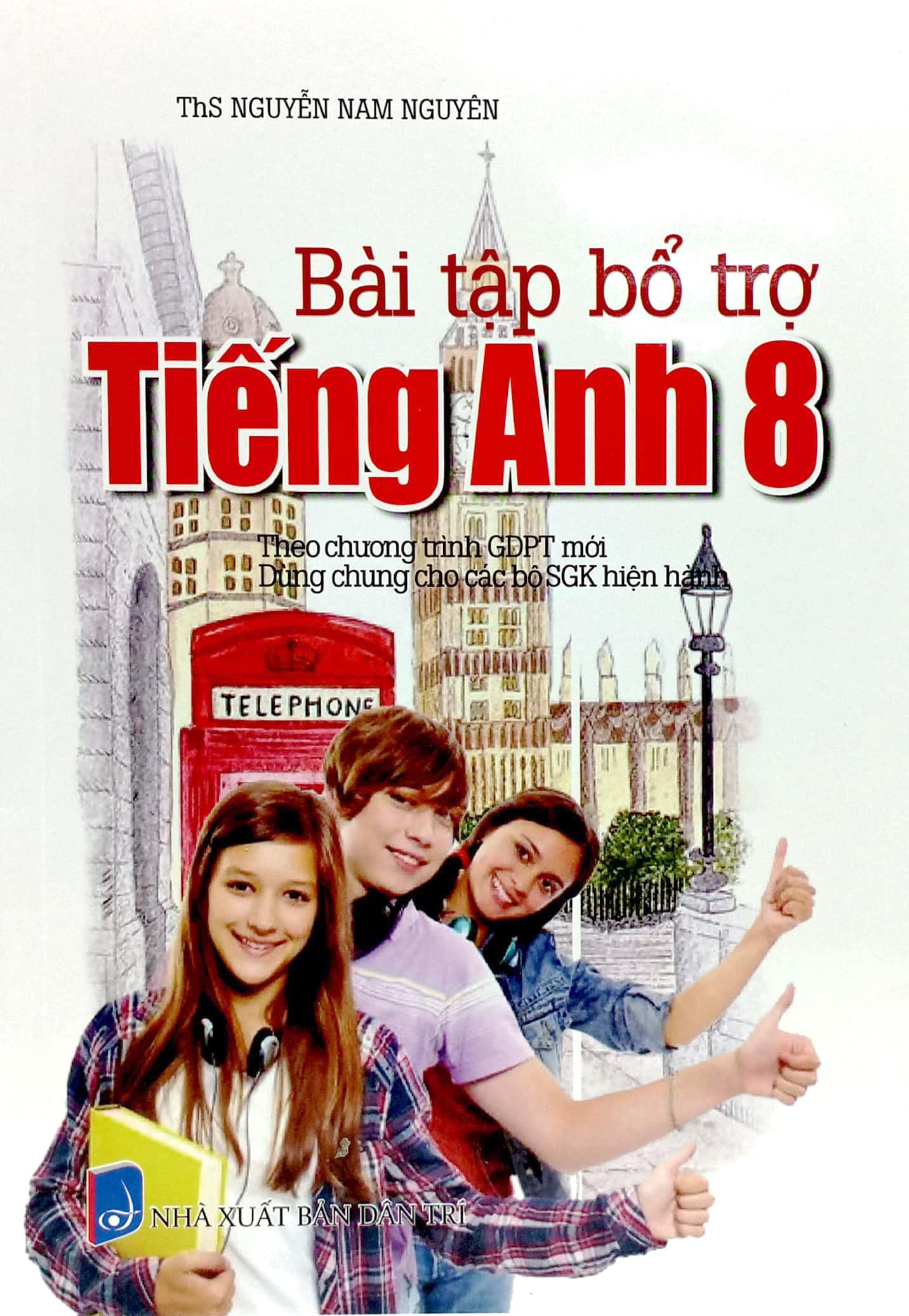 Bài Tập Bổ Trợ Tiếng Anh 8 (Theo Chương Trình GDPT Mới)