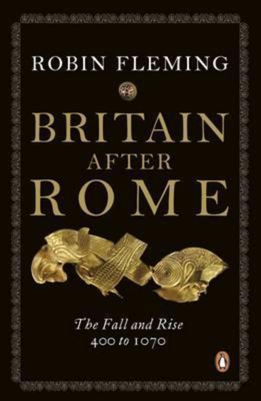 Sách - Britain After Rome : The Fall and Rise, 400 to 1070 by Robin Fleming (UK edition, paperback)