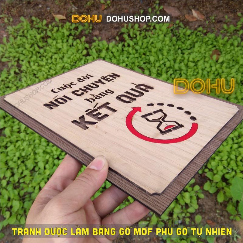 Tranh Gỗ Treo Tường Tạo Động Lực DOHU200: Cuộc đời nói chuyện bằng kết quả - Vintage Cổ Điển, Sang Trọng, Đẳng