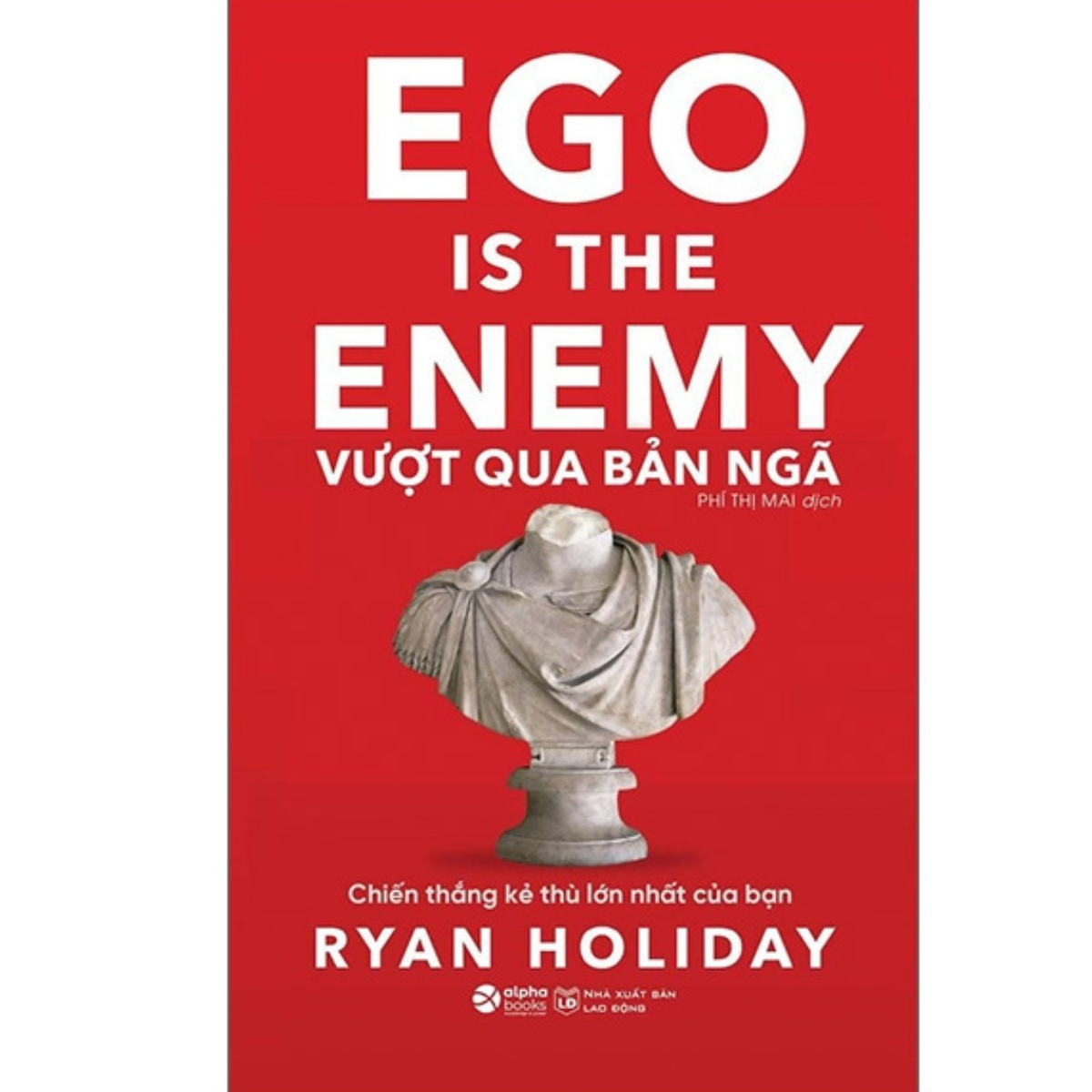 Vượt Qua Bản Ngã - Ego Is The Enemy - Ryan Holiday