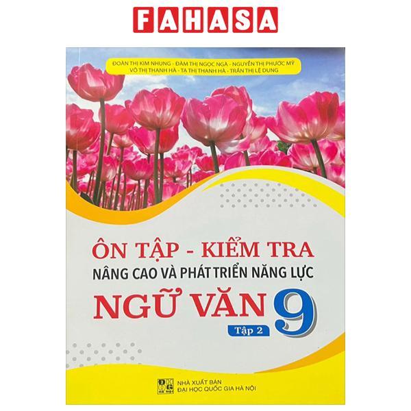 Sách - Ôn Tập - Kiểm Tra - Nâng Cao Và Phát Triển Năng Lực Ngữ Văn 9 - Tập 2