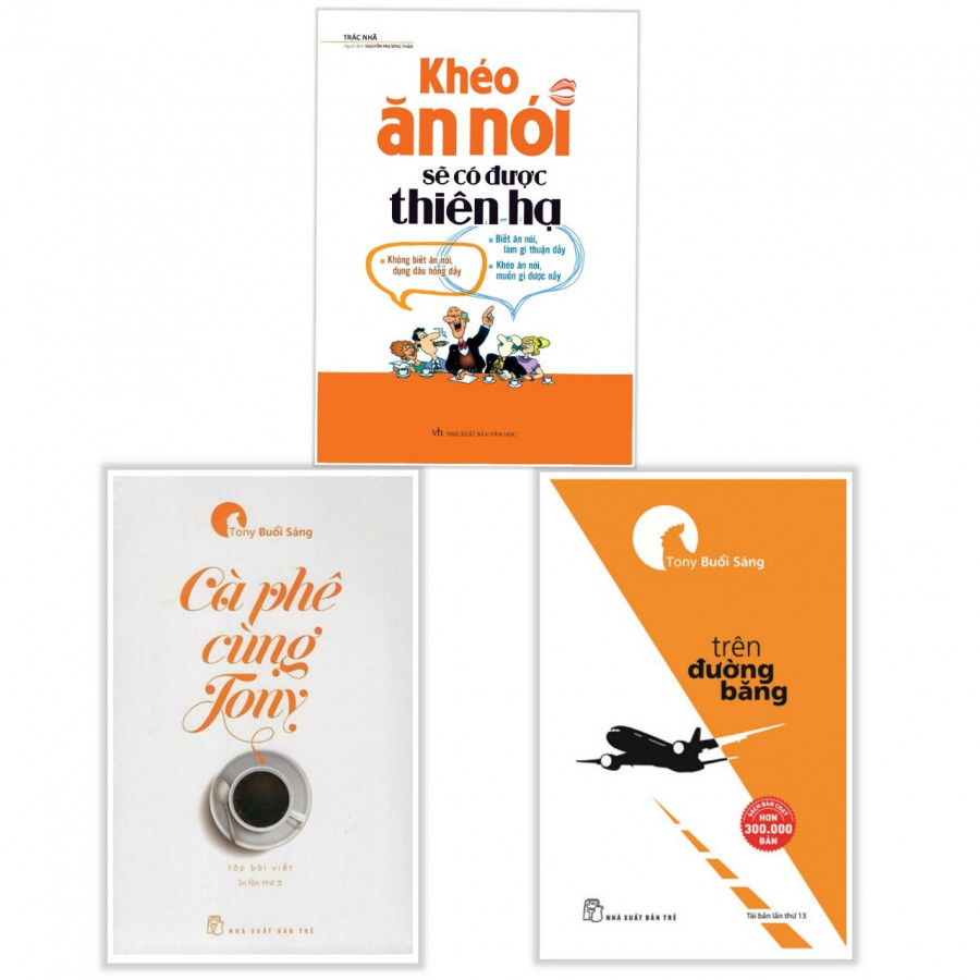 Combo Sách Kỹ Năng Sống - Khéo Ăn Nói Sẽ Có Được Thiên Hạ + Cà Phê Cùng Tony + Tony Buổi Sáng - Trên Đường Băng -
