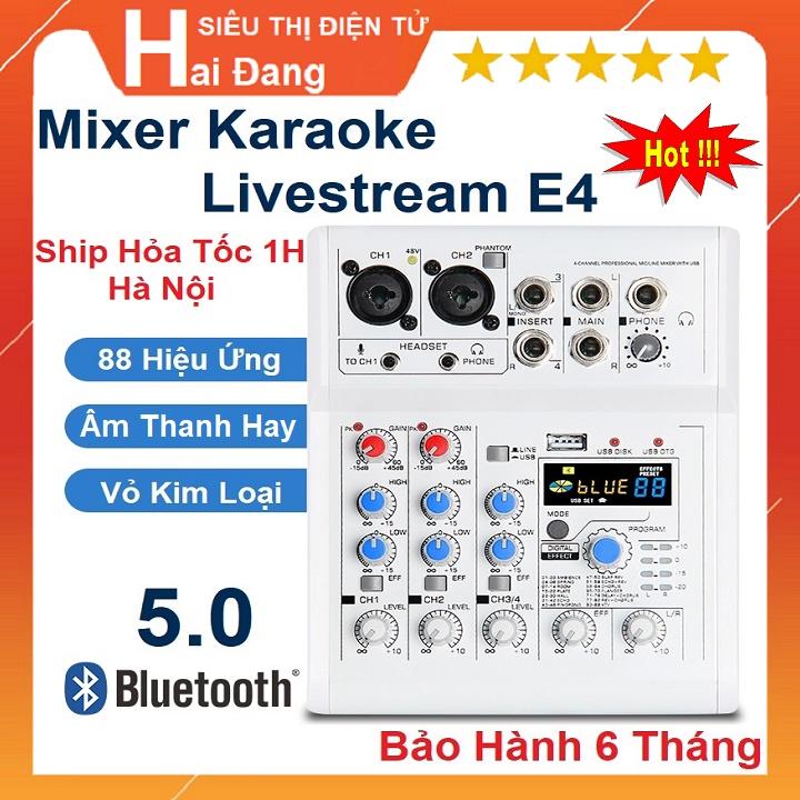 Mixer E4 Bluetooth, Tặng Củ Nguồn, Hát Livestream Karaoke Thu Âm, Bộ Chọn Âm Thanh - Chỉnh reverb - delay - 88 Hiệu Ứng