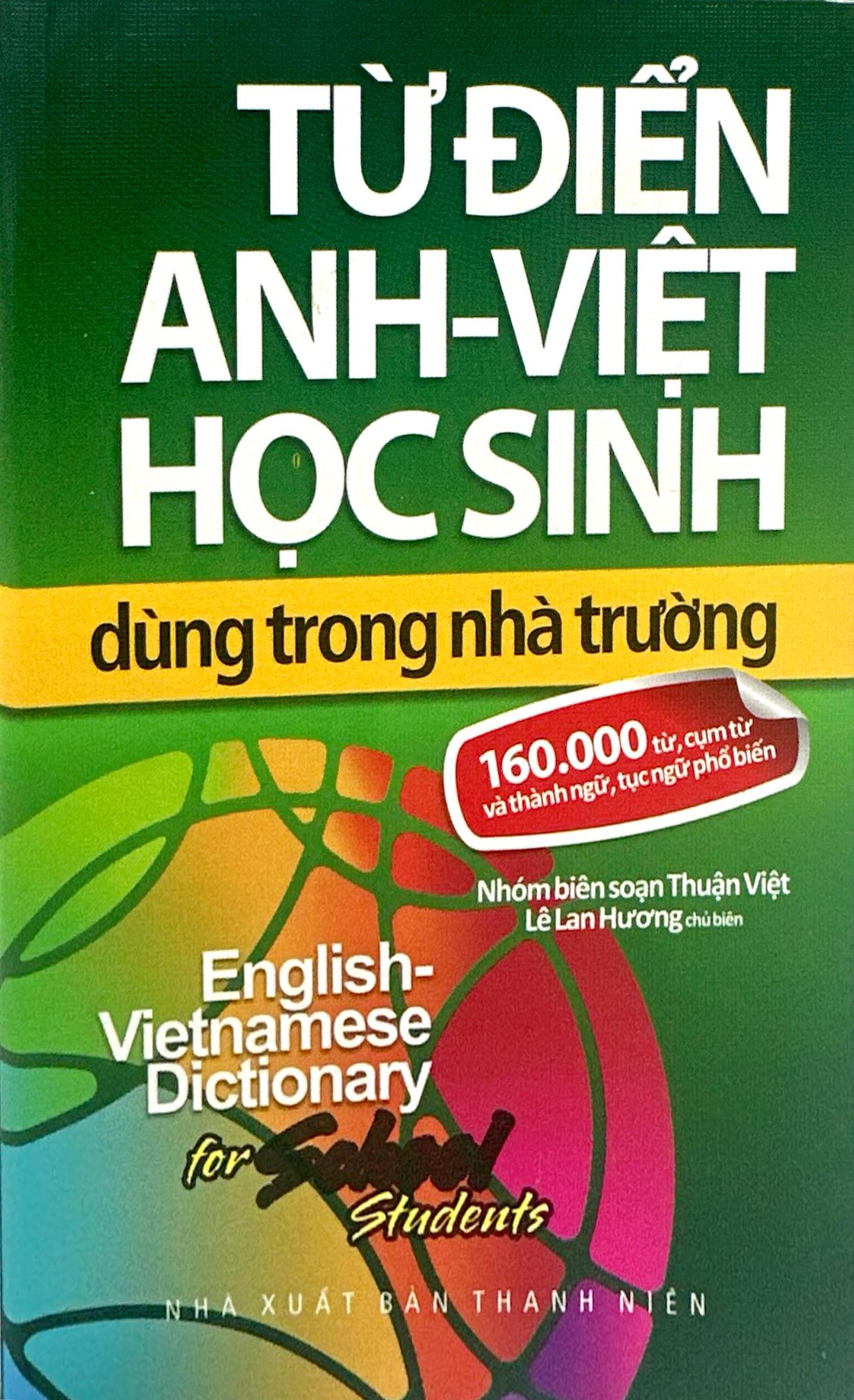 Sách - Từ Điển Anh-Việt Dùng Trong Nhà Trường (160.000 Từ, Cụm Từ Và Thành Ngữ, Tục Ngữ Phổ Biến) - ảnh 3