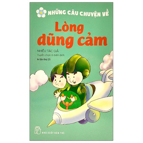 Những Câu Chuyện Về - Lòng Dũng Cảm (Tái Bản 2022)