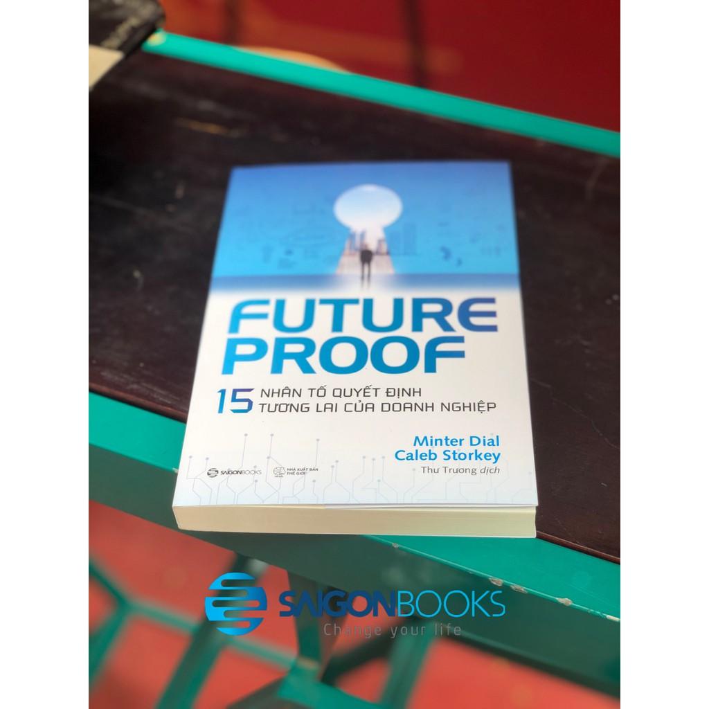 FUTUREPROOF - 15 nhân tố quyết định tương lai của doanh nghiệp - Tác giả Caleb Storkey, Minter Dial