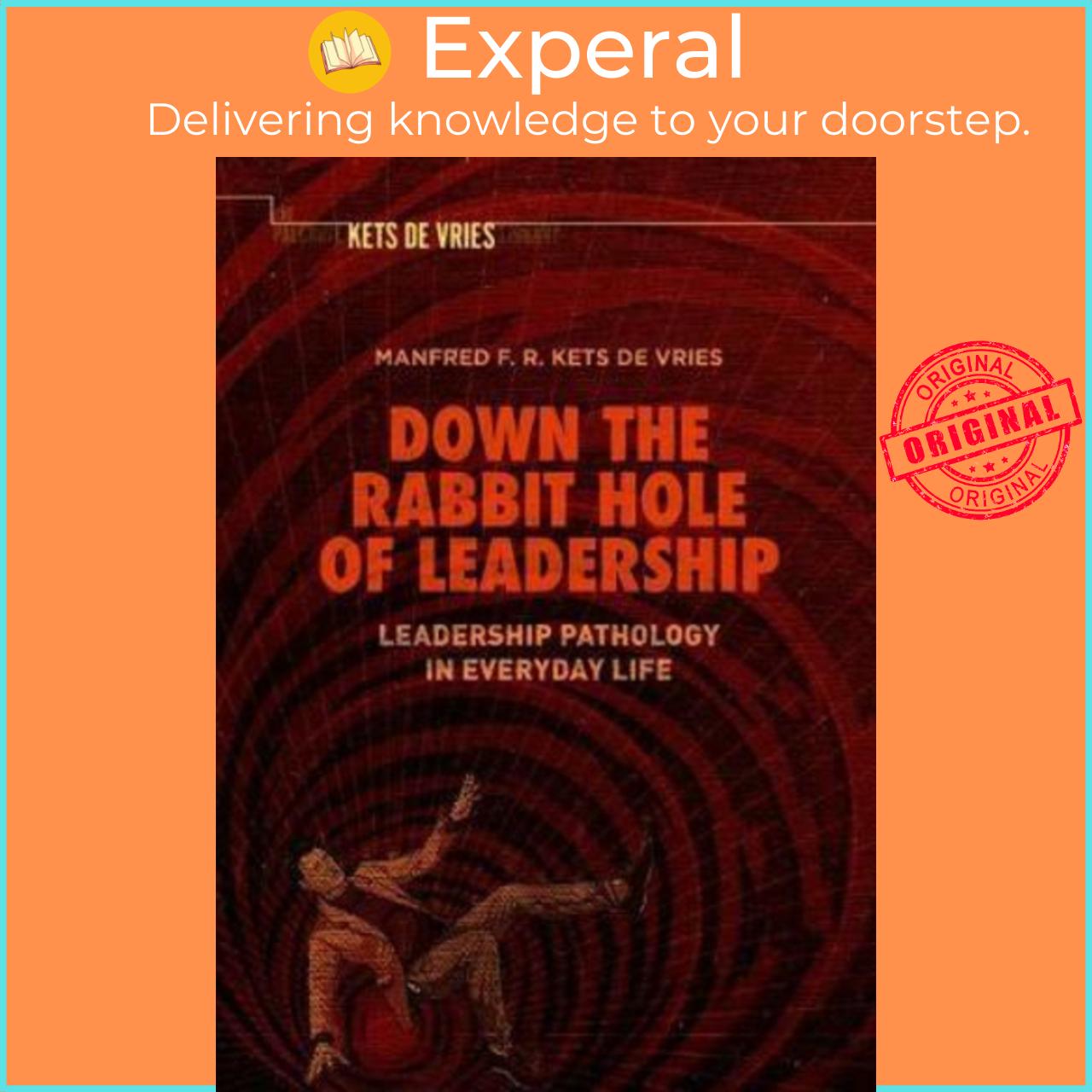 Sách - Down the Rabbit Hole of Leadership : Leadership Pathology in Everyday by Manfred F. R. Kets de Vries