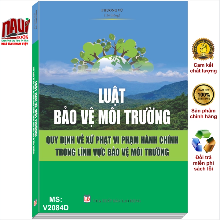 Sách Luật Bảo Vệ Môi Trường – Quy Định Về Xử Phạt Vi Phạm Hành Chính Trong Lĩnh Vực Bảo Vệ Môi Trường - V2084D