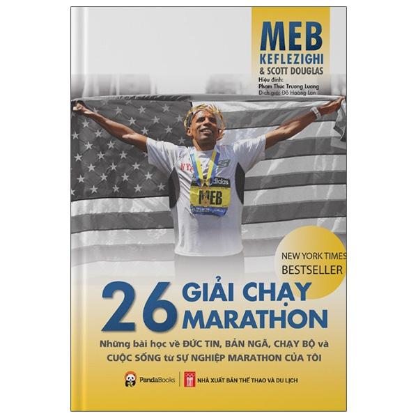 Sách 26 Giải Chạy Marathon – Những Bài Học Về Đức Tin, Bản Ngã, Chạy Bộ Và Cuộc Sống Từ Sự Nghiệp Marathon Của Tôi