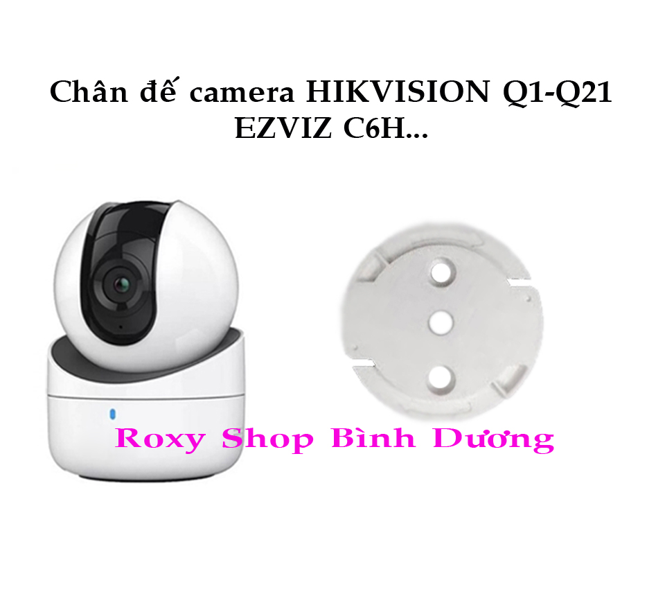 Chân đế camera HIK Q1 - Q21, EZVIZ C6H...