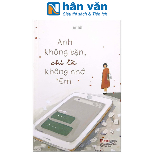 Anh Không Bận, Chỉ Là Không Nhớ Em