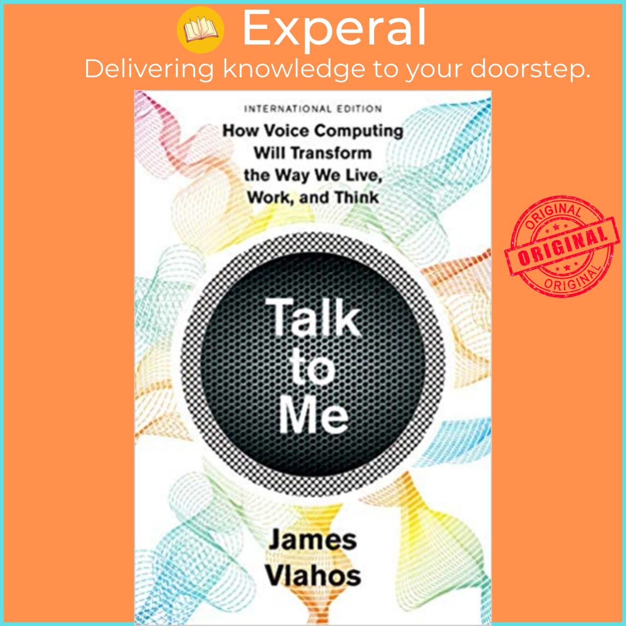 Sách - Talk to Me : How Voice Computing Will Transform the Way We Live, Work, an by James Vlahos (US edition, paperback)