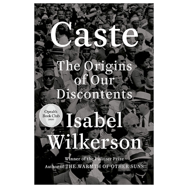 Caste (Oprah's Book Club): The Origins Of Our Discontents