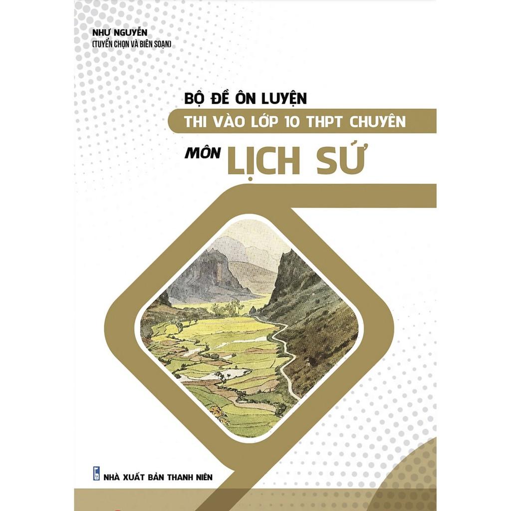 Sách - Bộ đề ôn luyện thi vào lớp 10 THPT chuyên môn Lịch Sử