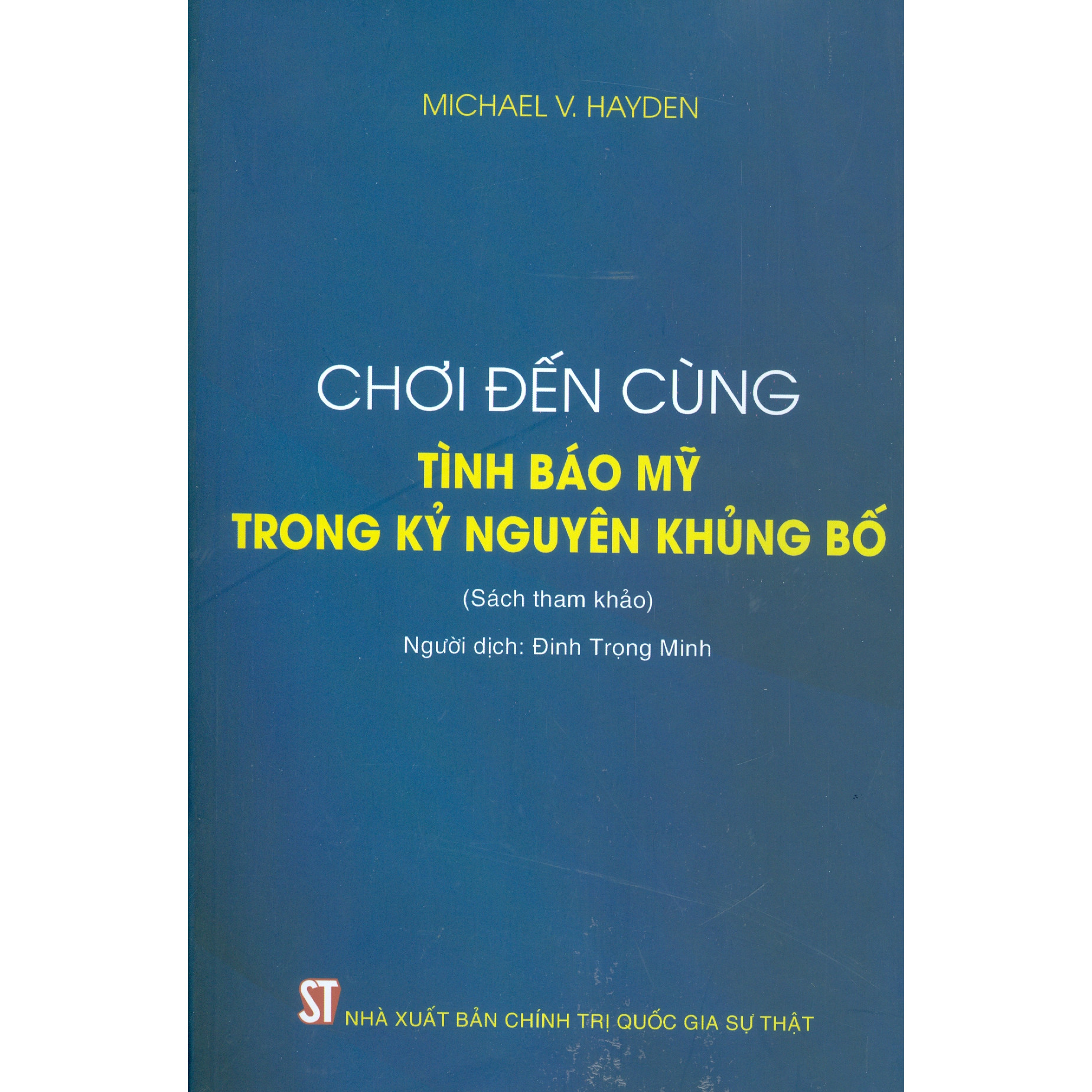 Chơi Đến Cùng - Tình Báo Mỹ Trong Kỷ Nguyên Khủng Bố (Sách Tham Khảo)