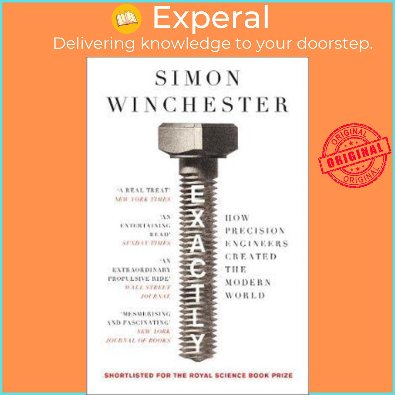 Sách - Exactly : How Precision Engineers Created the Modern World by Simon Winchester
