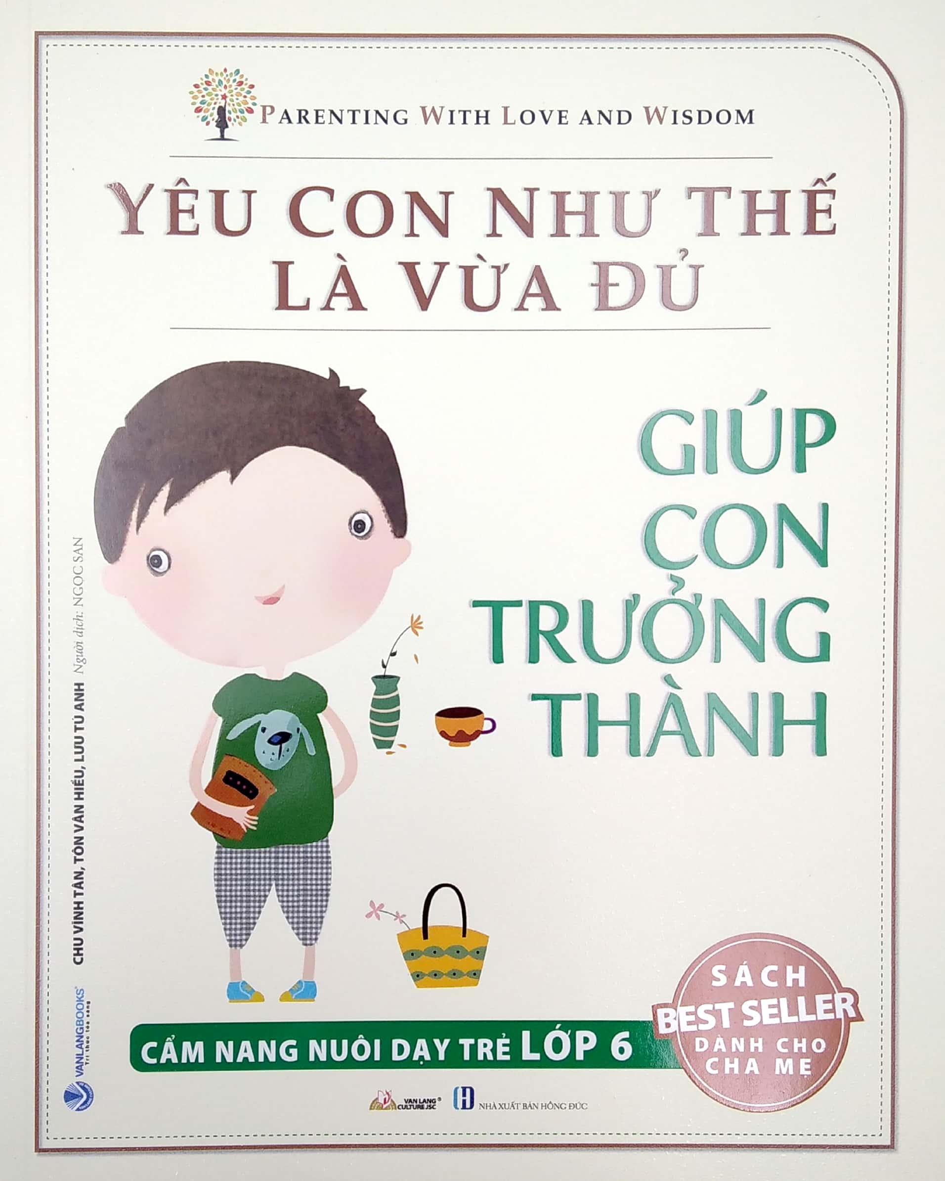 Yêu Con Như Thế Là Vừa Đủ - Giúp Con Trưởng Thành (Cẩm Nang Nuôi Dạy Trẻ Lớp 6)