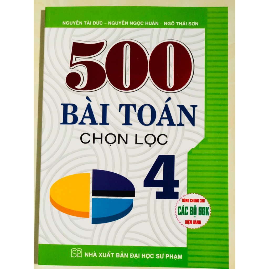 Sách - 500 Bài Toán Chọn Lọc Lớp 4 (Dùng Chung Cho Các Bộ SGK Hiện Hành