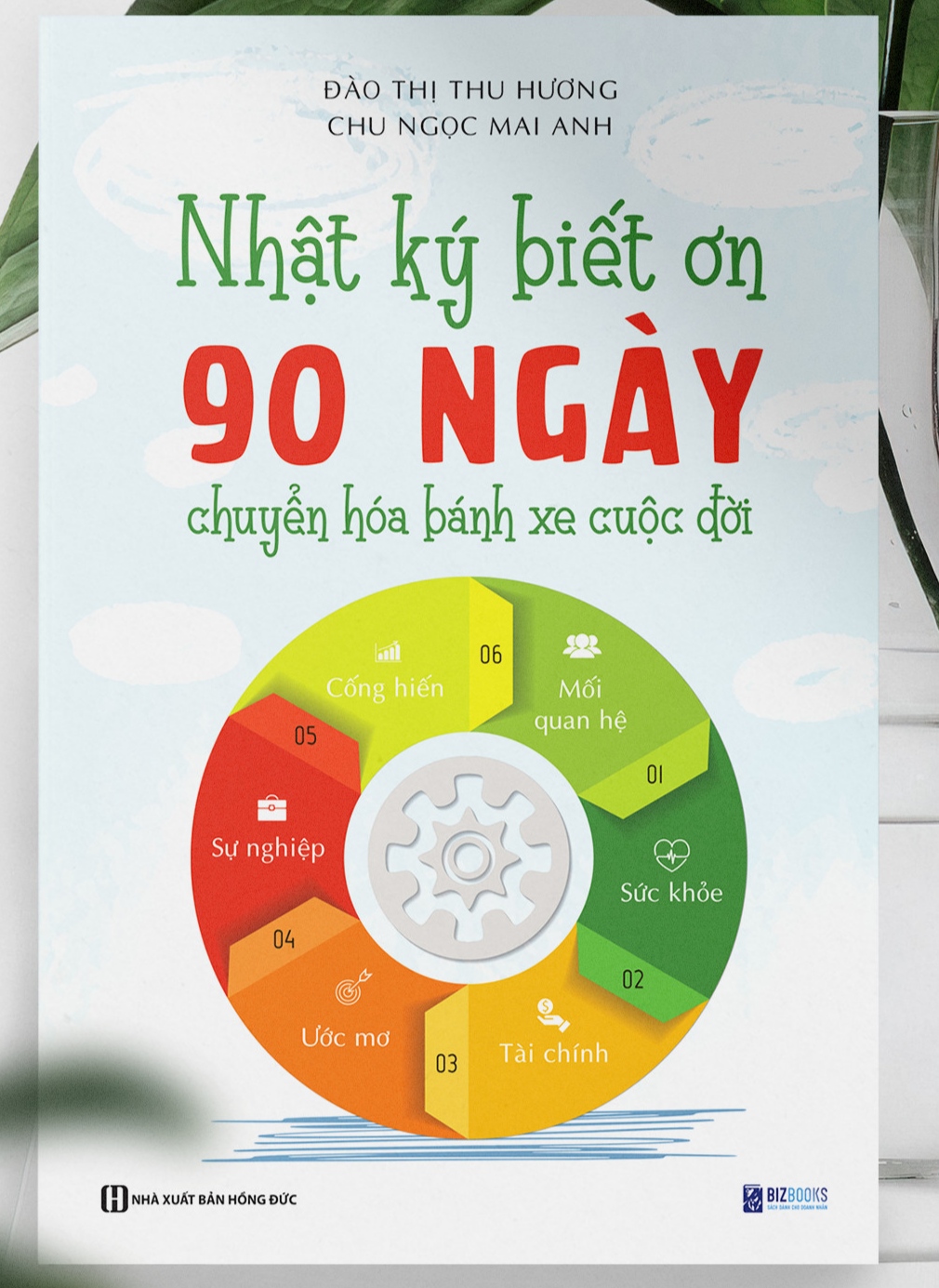 NHẬT KÍ BIẾT ƠN 90 Ngày chuyển hóa bánh xe cuộc đời