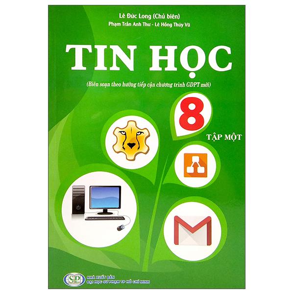 Tin Học 8 - Tập 1 (Biên Soạn Theo Hướng Tiếp Cận Chương Trình GDPT Mới)