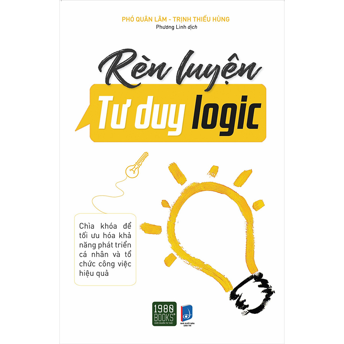Rèn Luyện Tư Duy Logic - Chìa Khóa Phát Triển Khả Năng Cá Nhân Và Tổ Chức Công Việc Hiệu Quả