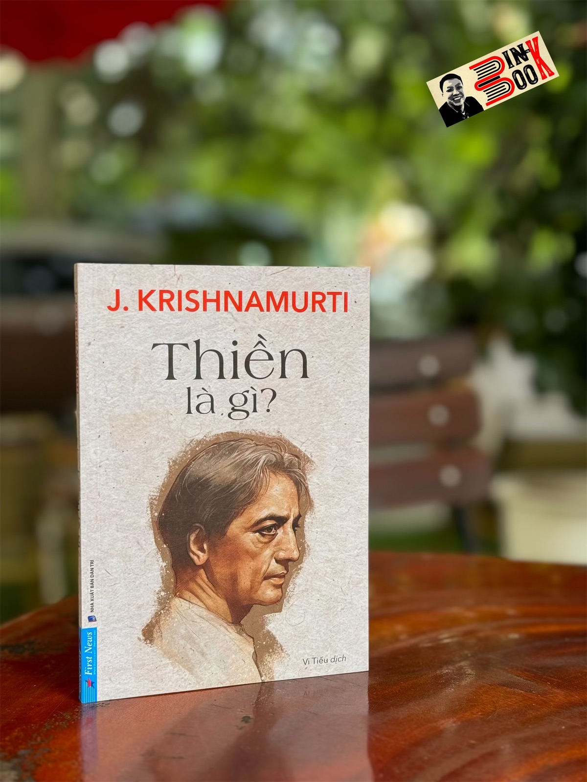 THIỀN LÀ GÌ ? - J. Krishnamurti - dịch - Vi Tiếu dịch - First News - NXB Dân Trí