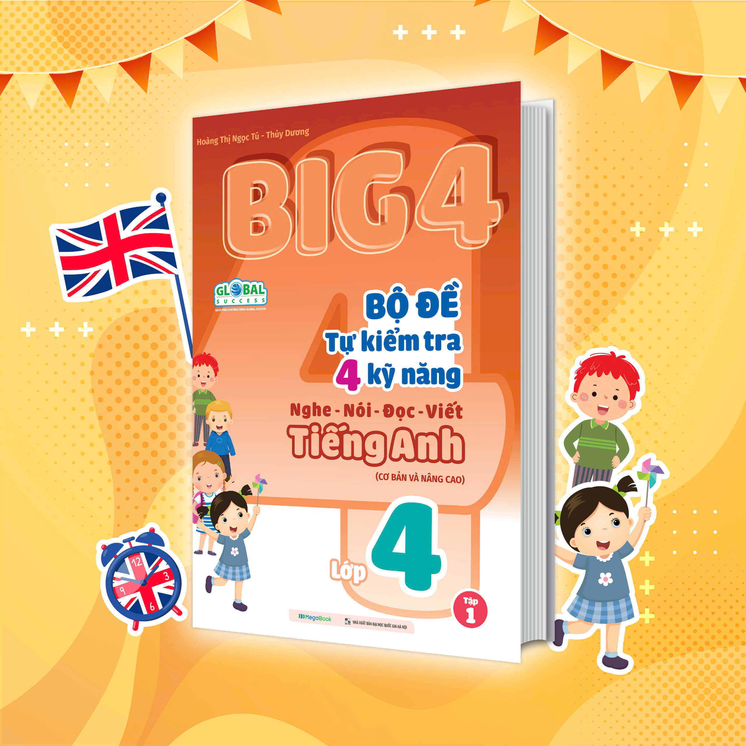 Big 4 Bộ đề tự kiểm tra 4 kỹ năng Nghe - Nói - Đọc - Viết (cơ bản và nâng cao) Tiếng Anh lớp 4 tập 1 (Global)