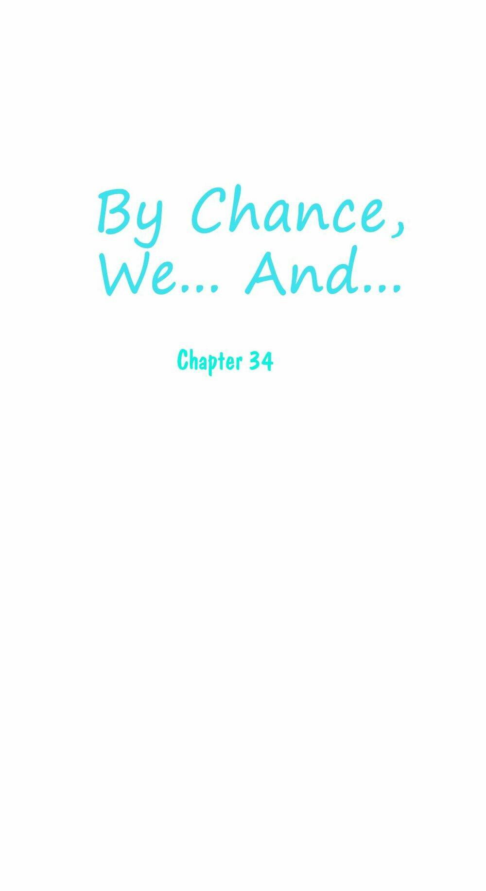 by chance, we... and... chapter 34 6