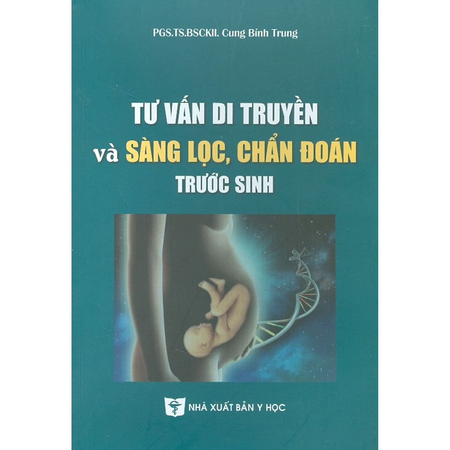 Tư Vấn Di Truyền Và Sàng Lọc, Chẩn Đoán Trước Sinh (Tái bản)