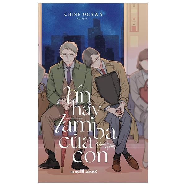 Xin Hãy Làm Ba Của Con - Tặng Kèm Photostrip Cán Bóng + Postcard Ivory Bồi Đôi