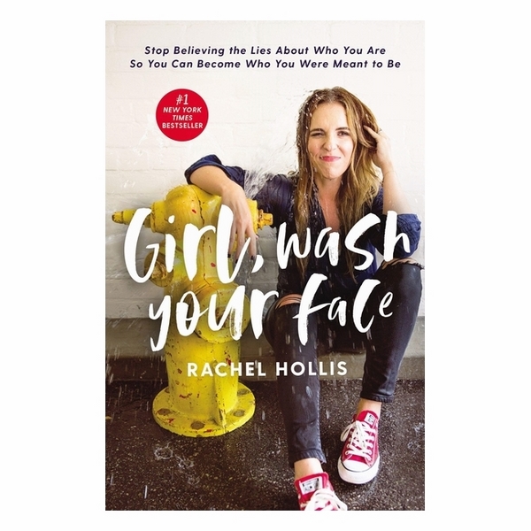 Girl, Wash Your Face: Stop Believing The Lies About Who You Are So You Can Become Who You Were Meant To Be