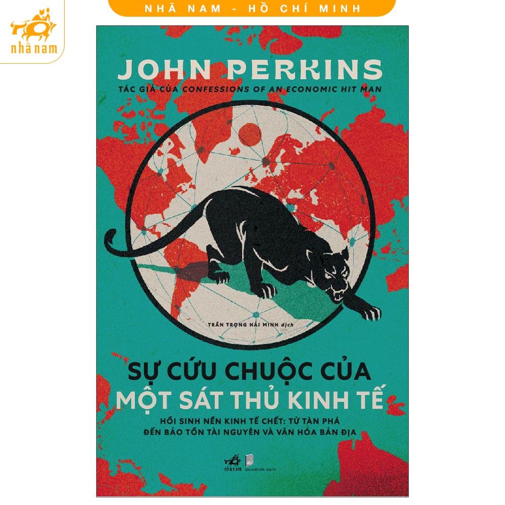 Sách Hay Nhã Nam- Sự Cứu Chuộc Của Một Sát Thủ Kinh Tế  John Perkins