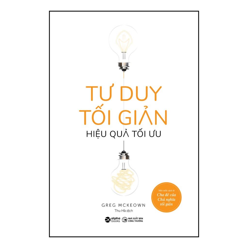 Tư Duy Tối Giản Hiệu Quả Tối Ưu - Bản Quyền