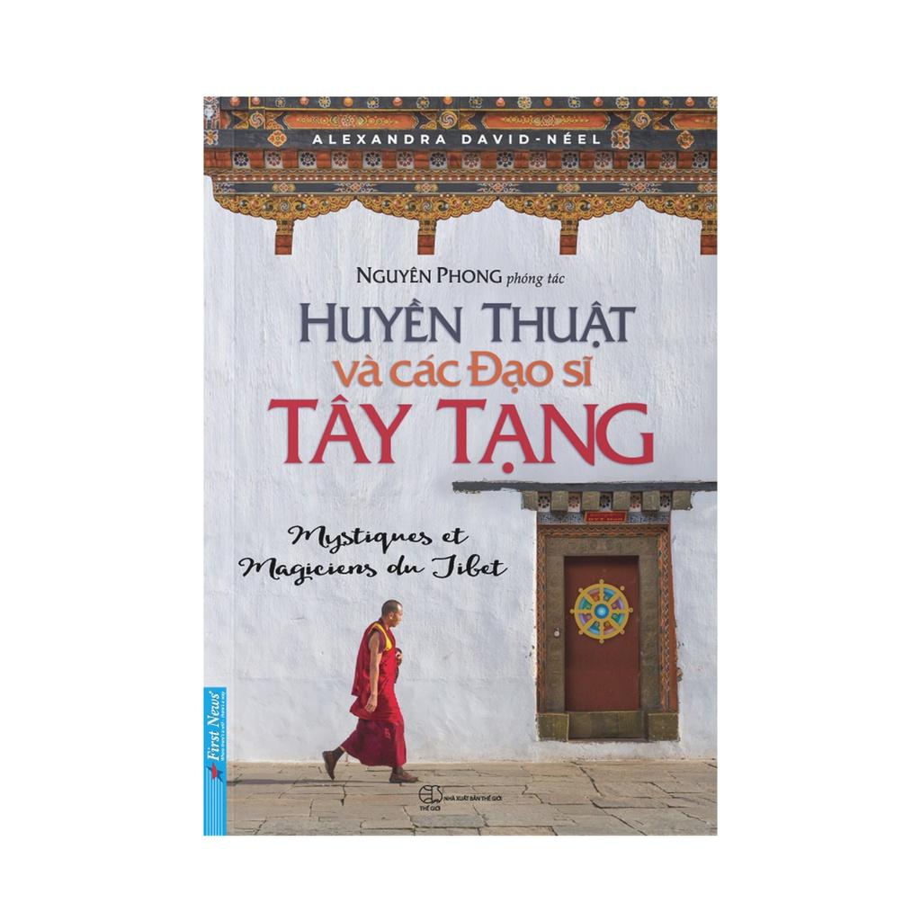 Sách Huyền Thuật Và Các Đạo Sĩ Tây Tạng - Nguyên Phong - First News - BẢN QUYỀN