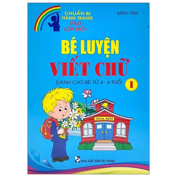 Bé Luyện Viết Chữ 1 - Dành Cho Bé 4-6 Tuổi