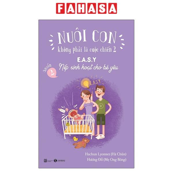Sách - Nuôi Con Không Phải Là Cuộc Chiến 2 - Quyển 2 - E.A.S.Y - Nếp Sinh Hoạt Cho Bé Yêu (Tái Bản 2025) - ảnh 2