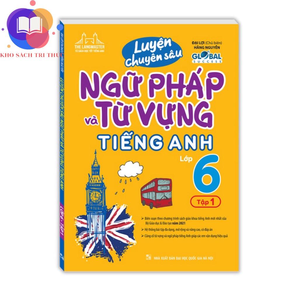 Sách - GLOBAL SUCCESS Luyện chuyên sâu ngữ pháp và từ vựng tiếng anh lớp 6 tập 1