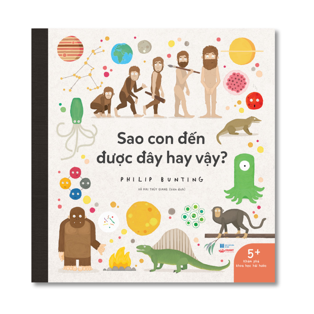 Sao con đến được đây hay vậy? - Khoa học hài hước dành cho trẻ 5 tuổi + - Crabit Kidbooks