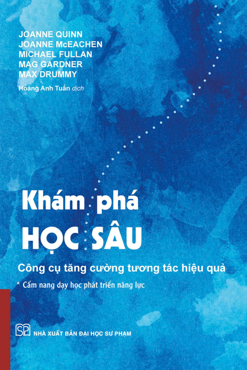 Sách - Khám phá học sâu: Công cụ tăng cường tương tác hiệu quả (Cẩm nang dạy học phát triển năng lực)