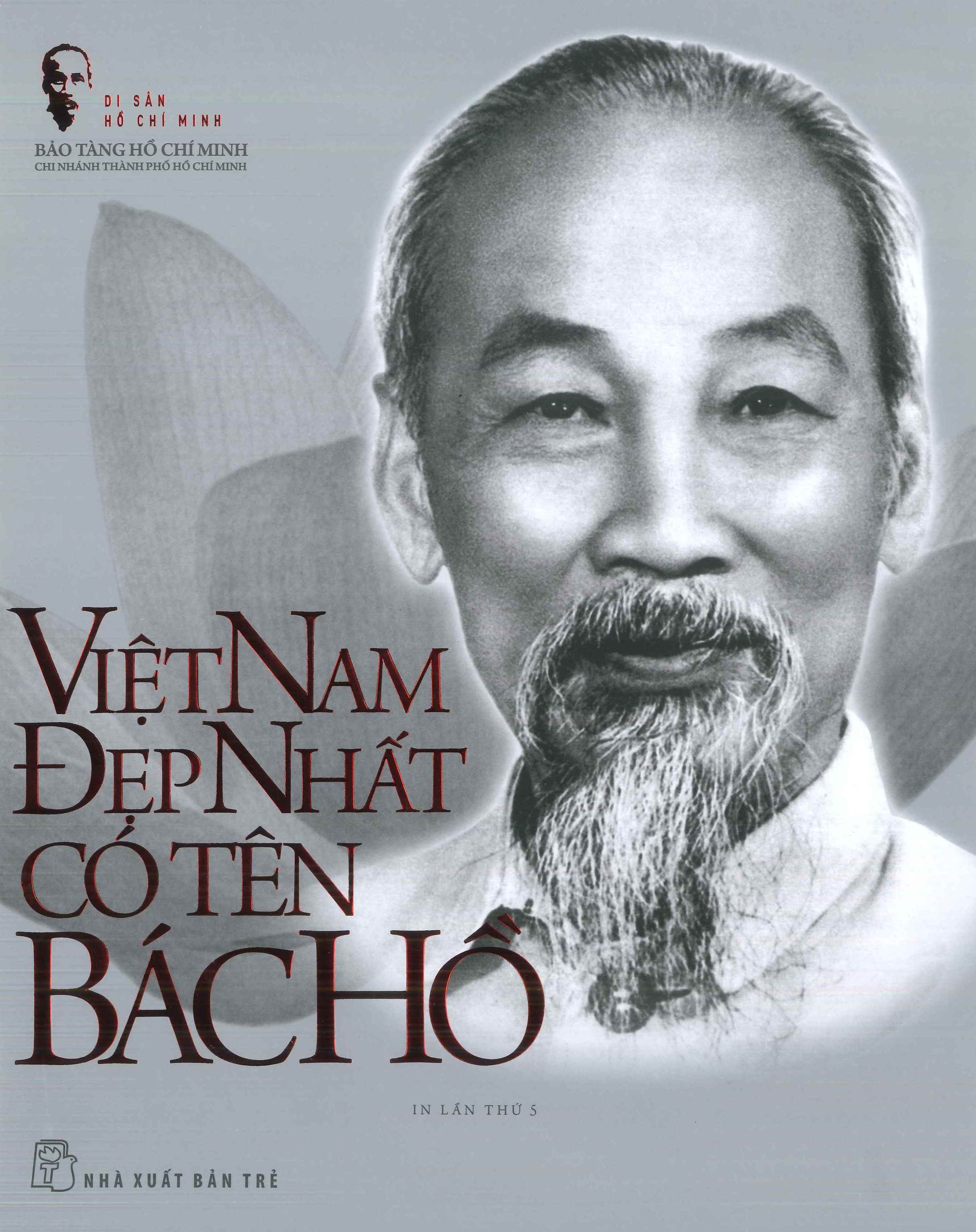 Di Sản Hồ Chí Minh - Việt Nam Đẹp Nhất Có Tên Bác Hồ (Tập ảnh &amp; Tư liệu) (Tái bản 2023)