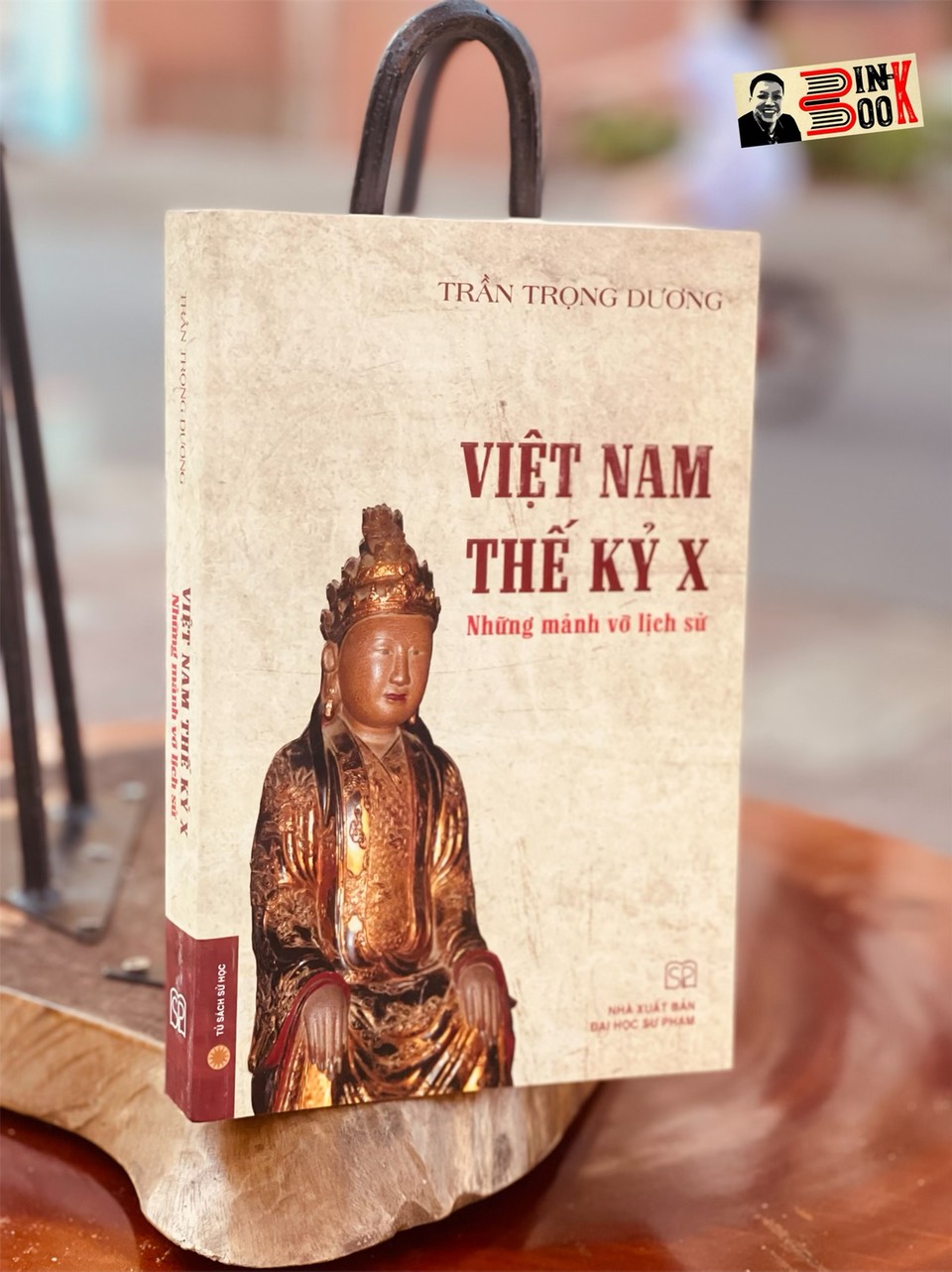 VIỆT NAM THẾ KỶ X những mảnh vỡ lịch sử – Trần Trọng Dương - NXB Đại học Sư phạm - bìa mềm