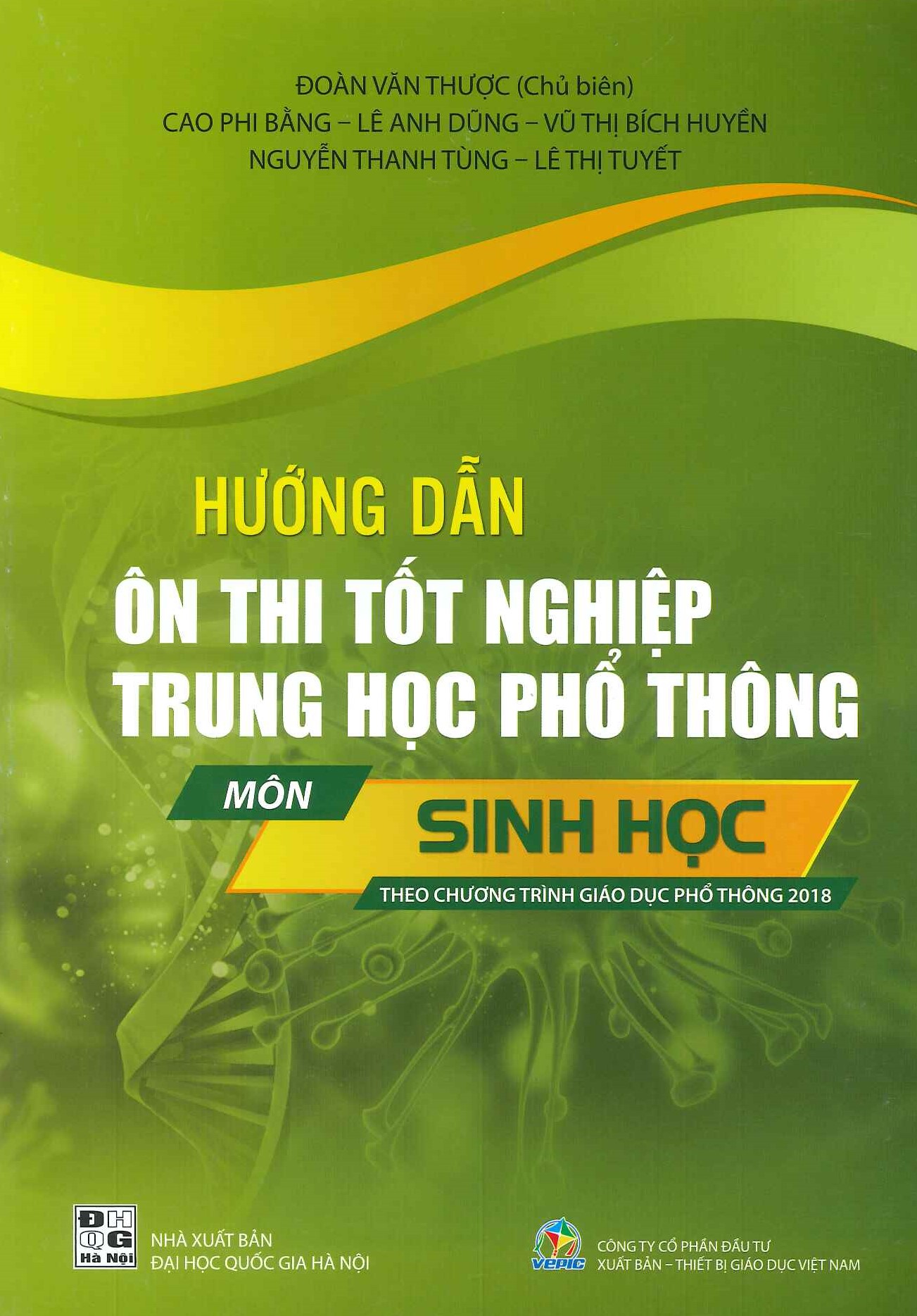 Hướng Dẫn Ôn Thi Tốt Nghiệp THPT Môn SINH HỌC (Năm 2024 - 2025) - Đoàn Văn Thược (Chủ biên), Cao Phi Bằng, Lê Anh Dũng, Vũ Thị Bích Huyền, Nguyễn Thanh Tùng, Lê Thị Tuyết