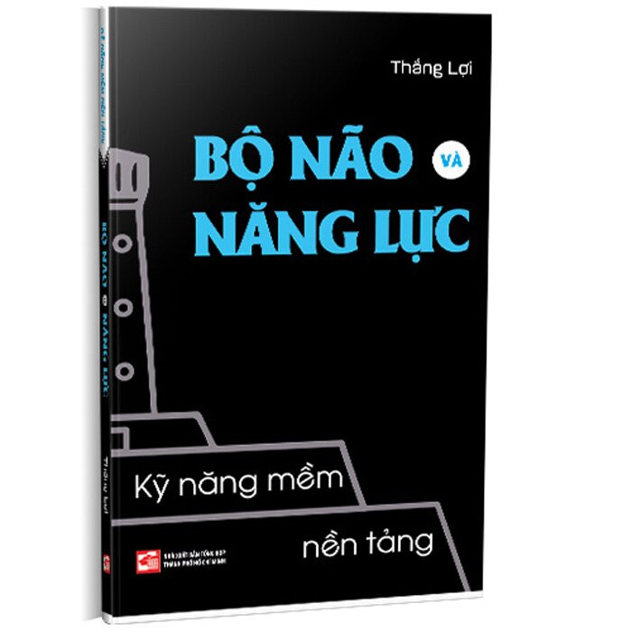 Kỹ Năng Mềm Nền Tảng - Bộ Não Và Năng Lực - (bìa mềm)