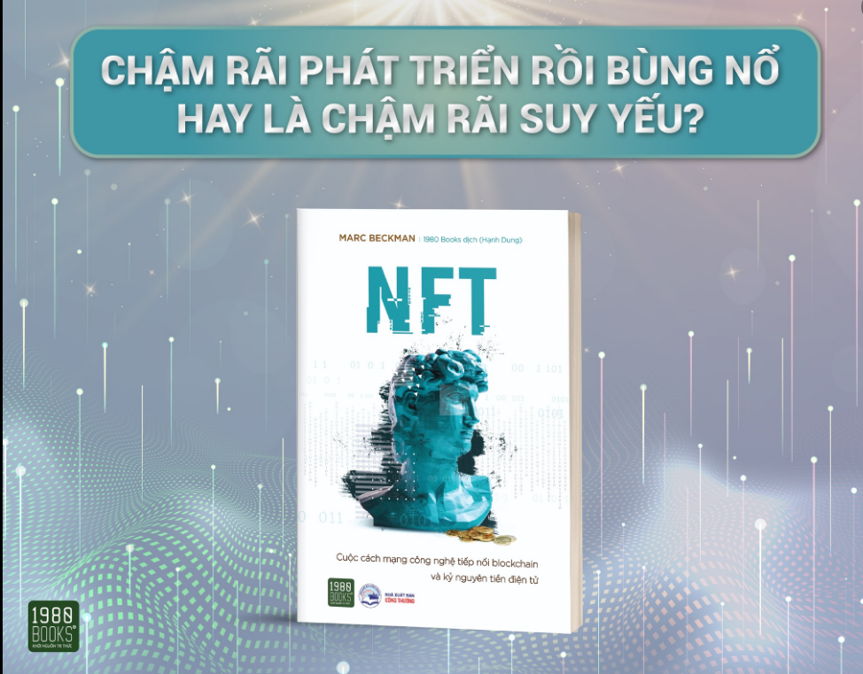 NFT CHẬM RÃI PHÁT TRIỂN RỒI BÙNG NỔ, HAY LÀ CHẬM RÃI SUY YẾU?