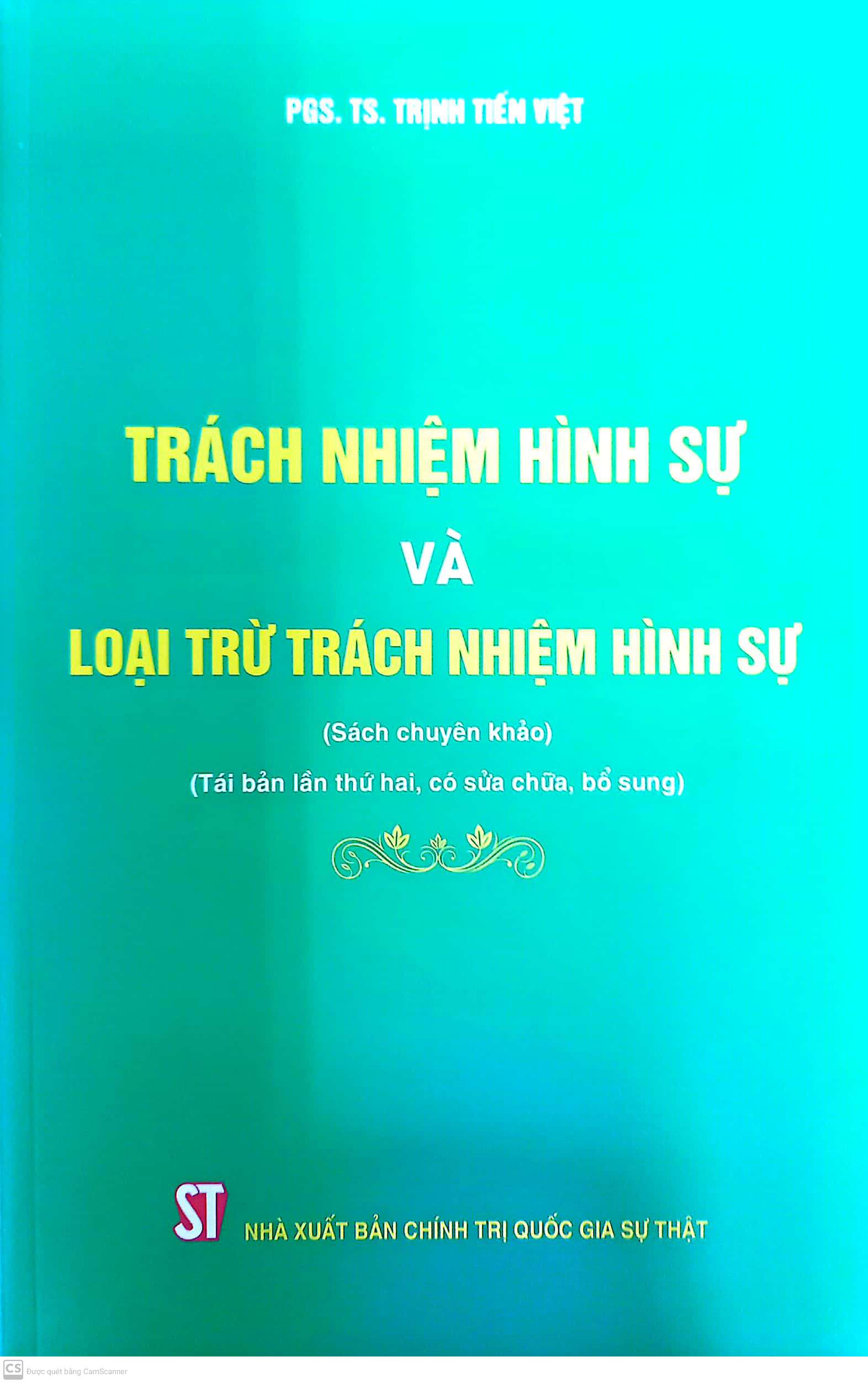 Trách nhiệm hình sự và loại trừ trách nhiệm hình sự (Sách chuyên khảo, tái bản lần thứ hai, có  sửa chữa,  bổ sung)