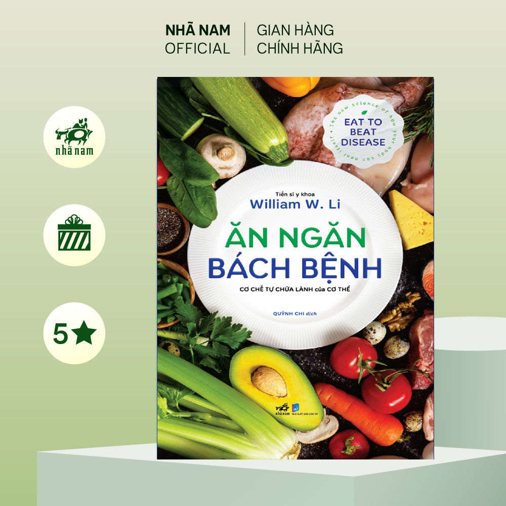 Sách - Ăn ngăn bách bệnh: cơ chế tự chữa lành của cơ thể (Tiến sĩ y khoa William W.Li) (Nhã Nam Official)