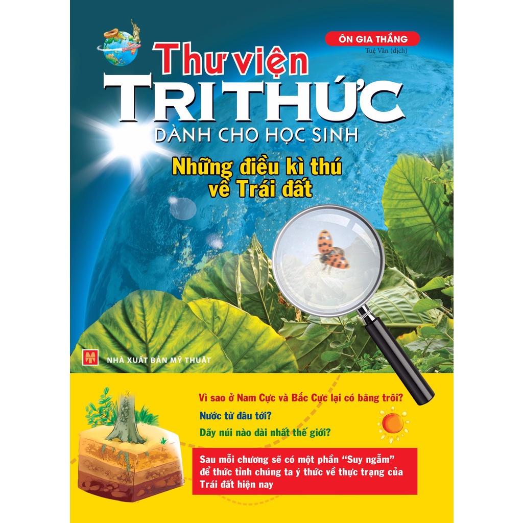 Sách: Thư Viện Tri Thức Dành Cho Học Sinh - Những Điều Kỳ Thú Về Trái Đất - TSTN